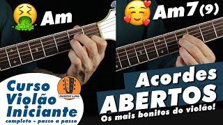 ACORDES ABERTOS Como fazer seus acordes básicos soarem muito mais bonitos no violão