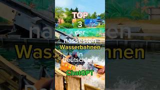 TOP 3 der nassesten Wasserbahnen in Deutschland laut ChatGPT  #freizeitpark #ranking #top3 #ai