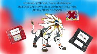 Nintendo 3DS2DS Come Modificarlo Sia OLD Che NEW Sulla Versione 11.17.0-50E SENZA NESSUN GIOCO