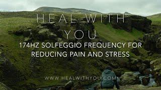 One Hour of 174Hz Solfeggio Frequency For Reducing Pain and Stress