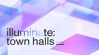 Illuminate - June Town Hall