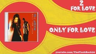 2 For Love - Only For Love Romance Mix