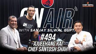 On Air With Sanjay #494 - Chef Santosh Shah and Ajueehang Rai