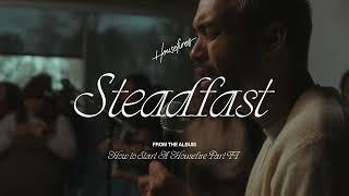 Housefires - Steadfast Flow feat. Ryan Ellis Official Audio