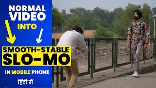 Normal Video into Slow Motion  Stable Smooth Slo-Mo video  in Hindi हिंदी में