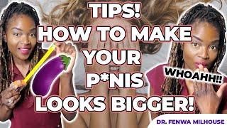 HOW TO MAKE YOUR PENIS LOOKS BIGGER  HELPFUL TIPS  Dr. Milhouse