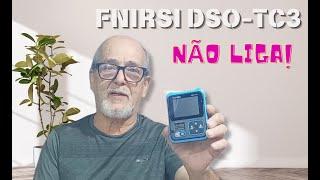 #138 - FNIRSI DSO-TC3 NÃO LIGA.