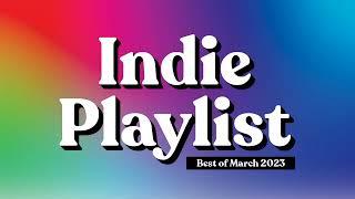 Indie Playlist  Best of March 2023