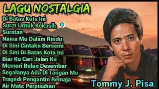 TOMMY J. PISA FULL ALBUM  DI BATAS KOTA INI  AIR MATA PERPISAHAN  LAGU LAWAS TOMMY J. PISA