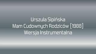 Urszula Sipińska - Mam Cudownych Rodziców 1988 - Wersja Instrumentalna 