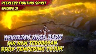 KEKUATAN NAGA BARU QIN NAN MELAKUKAN TEROBOSAN BODY TEMPERING  PEERLESS FIGHTING SPIRT  EPS 21