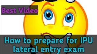 How to prepare for IPU CET lateral entry exam  95% guaranteed