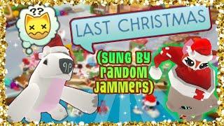 Last Christmas but it’s sung by random jammers… AJMV