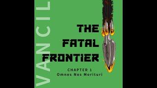 The Fatal Frontier by Matt Vancil Audiobook - Chapter 1 - Omnes Nos Morituri