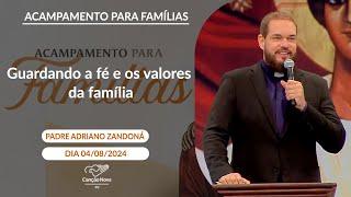 Guardando a fé e os valores da família - Pe. Adriano Zandoná - 04082024