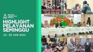 Highlight Pelayanan Seminggu 23-29 Juni 2024 • HKBP Tanjung Priok