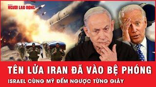 Israel và đồng minh Mỹ đếm ngược từng giây trước thông tin tên lửa Iran đã vào bệ phóng