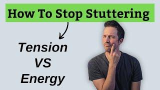 How to Stop Stuttering Tension VS Energy