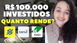 R$ 100 MIL INVESTIDOS EM BBAS3 TAEE11 KLBN4. QUANTO RENDE POR MÊS? É POSSÍVEL RECEBER R$ 1.412?