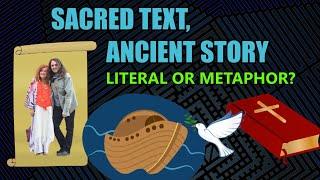 Sacred Text Ancient Story - Literal or Metaphor?