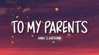Anna Clendening - To My Parents lyrics