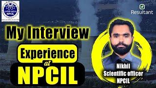 NPCIL Interview Experience  NPCIL Scientific Officer Interview  Resultant