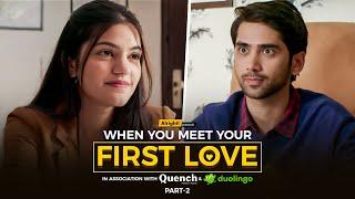 Alright  When You Meet Your First Love  Part 2  Ft. Ritik Ghanshani & Mugdha Agarwal