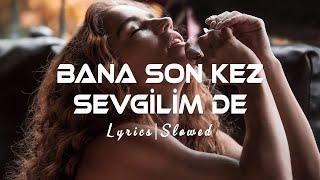 Kubilay Karça - Bana Son Kez Sevgilim De Slowed + Reverb SözleriLyrics