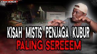 KISAH MISTIS PENJAGA KUBURAN PALING SEREM TEMPAT ORANG KAYA CARI PESUGIHAN