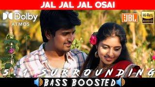 JAL JAL JAL OSAI SONG  BASS BOOSTED  DOLBY ATMOS  JBL  5.1 SURROUNDING  NXT LVL BASS