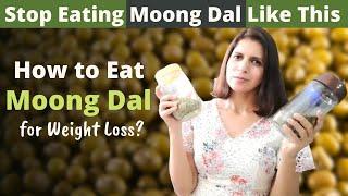 Stop Eating Moong Dal Like this  How to eat Moong Dal for Weight Loss?  Correct Method & Mistakes