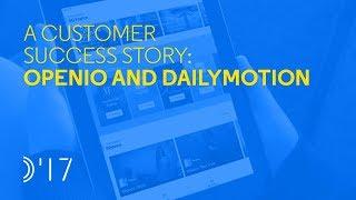 A Customer Success Story OpenIO and Dailymotion