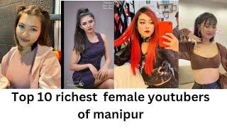 top 10 richest manipur female youtubers 2022-23@PrettyXOXO @Chabda_Ngaojei