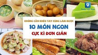 Không cần khéo tay cũng làm được 10 MÓN NGON CỰC KÌ ĐƠN GIẢN  Feedy VN