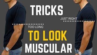 6 Clothing Tricks That Make You Look More Muscular