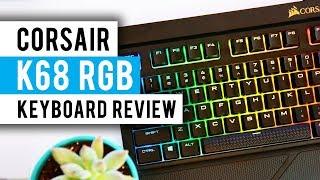 Corsair K68 RGB Mechanical Gaming Keyboard Review