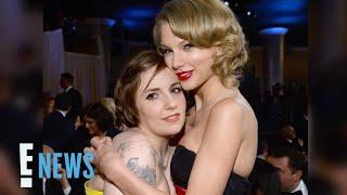 Taylor Swifts Pal Lena Dunham Says Shes Protective of the Singer in Every Single Way  E News