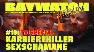 Karrierekiller S*xschamane  TV SPECIAL  Folge 19  Baywatch Berlin - Der Podcast