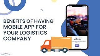 Benefits Of Having Mobile App For Your Logistics Company