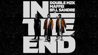 Double MZK Maffei & Bill Sandré - In The End Remix
