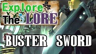 Explore The Lore  EP. 1 - Buster Sword Final Fantasy VII