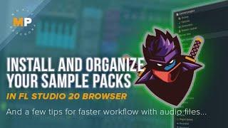 How to install and organize your sample packs in FL Studio 20. WILL INCREASE YOUR WORKFLOW BY 200%