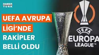 Fenerbahçe Beşiktaş ve Galatasarayın UEFA Avrupa Liginde rakipleri belli oldu işte o takımlar..