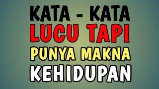 KATA KATA LUCU TAPI PUNYA MAKNA KEHIDUPAN