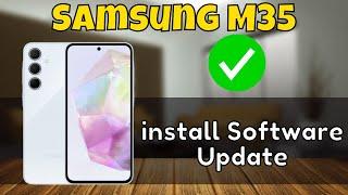 Samsung Galaxy M35 How to install Software Update  Update Device {SM-M356B}