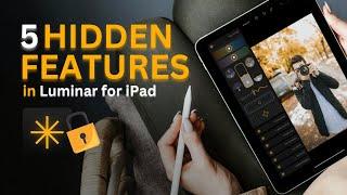 5 HIDDEN Features in Luminar for iPad