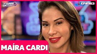 MAÍRA CARDI -  TICARACATICAST  EP 463