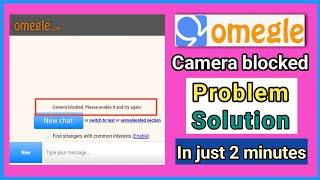 Omegle camera blocked problem solution  omegle camera block error solve  Unblock omegle camera