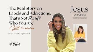 The Real Story on Labels and Addictions Thats Not Really Who You Are with Erin Kelly-Bean #full