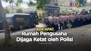 Rumah Pengusaha di Surabaya Dijaga Ratusan Polisi Ada Apa?